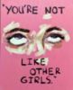 You're not like other girls