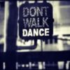 Don't Walk Dance