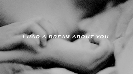 I had a dream about you.