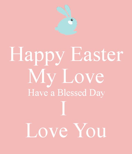 Happy Easter My Love Have a Blessed Day I Love You