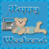 Happy Weekend -- Teddy Bear