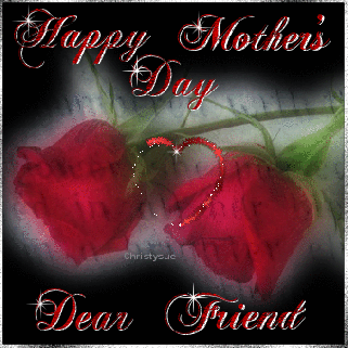 Happy Mother's Day Dear Friend