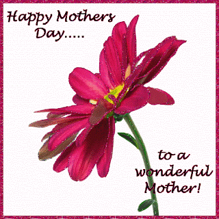 Happy Mother's Day...to a wonderful Mother!
