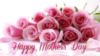 Happy Mother's Day -- Pink roses