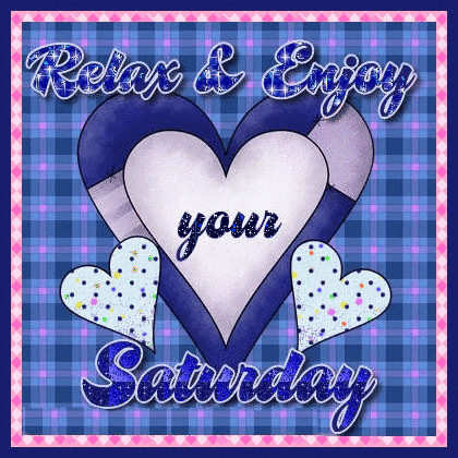 Relax & Enjoy your Saturday
