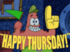 Happy Thursday! -- Sponge Bob