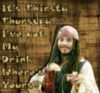 It's Thirsty Thursday... I've got My Drink, Where is Yours? -- Jack Sparrow