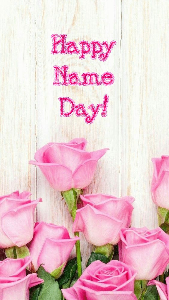 Happy Name Day! -- Flowers