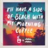 I'll have a side of beach with my morning coffee