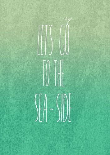 Let's go to the sea-side