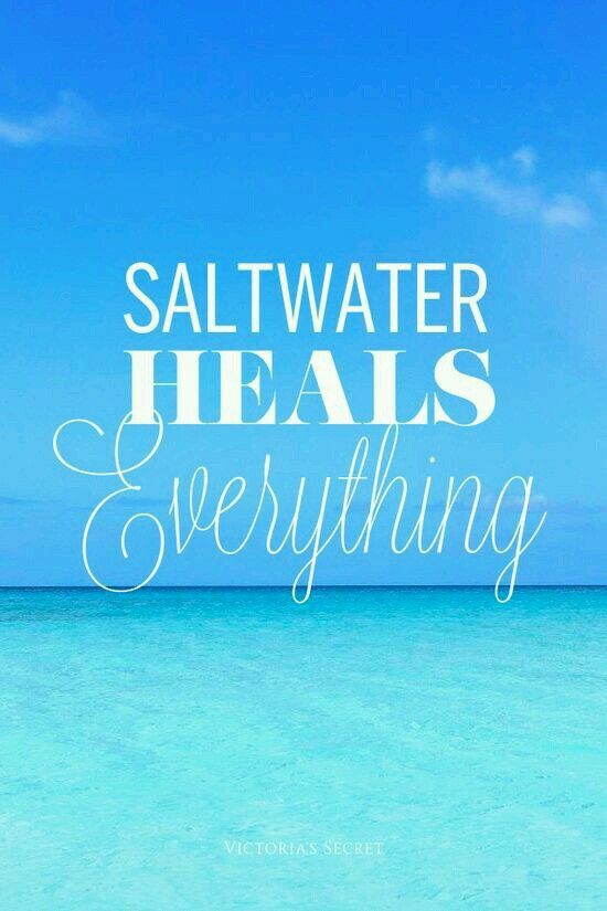 Saltwater heals everything