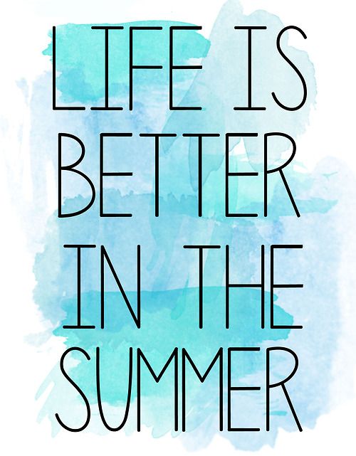 Life is better in the Summer