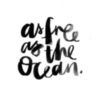 As free as the ocean.