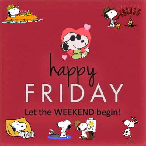 Happy Friday! Let the Weekend begin! Snoopy