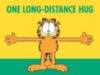 One Long Distant Hug -- Garfield