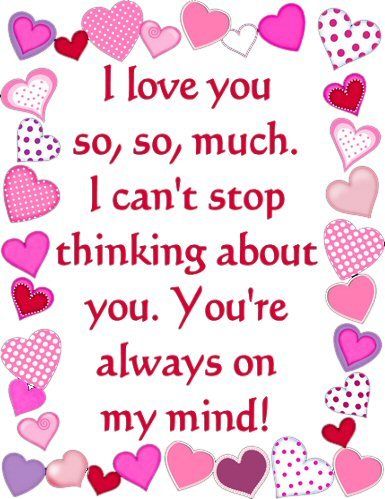 I love you so, so much. I can't stop thinking about you. You're always on my mind.