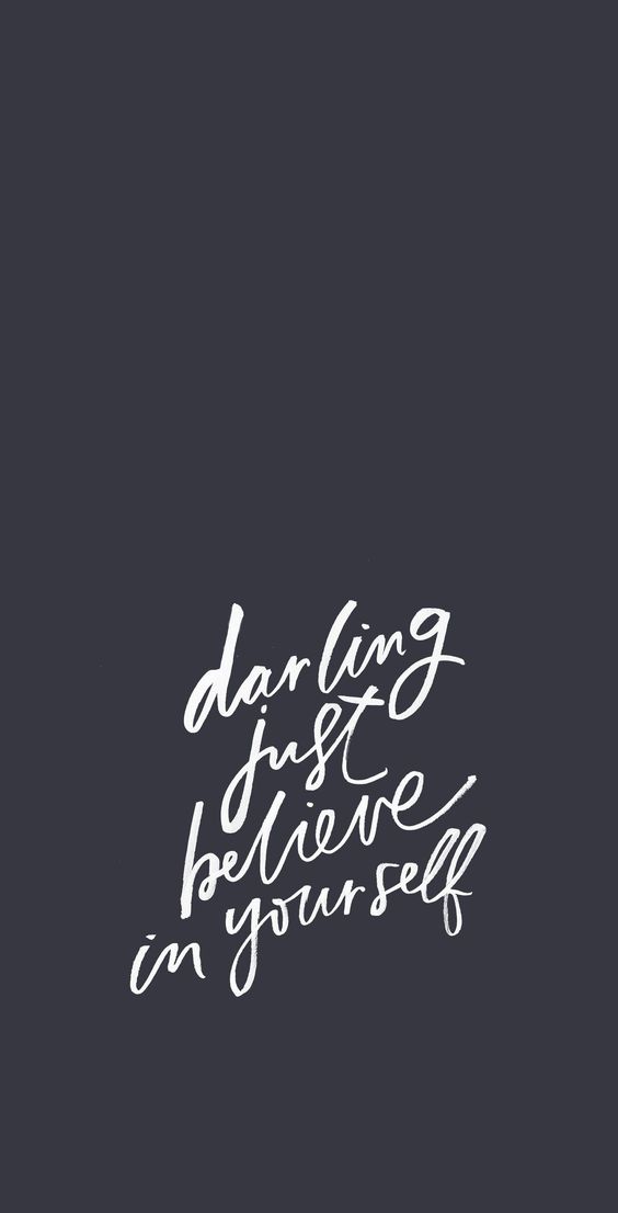 Darling just believe in yourself