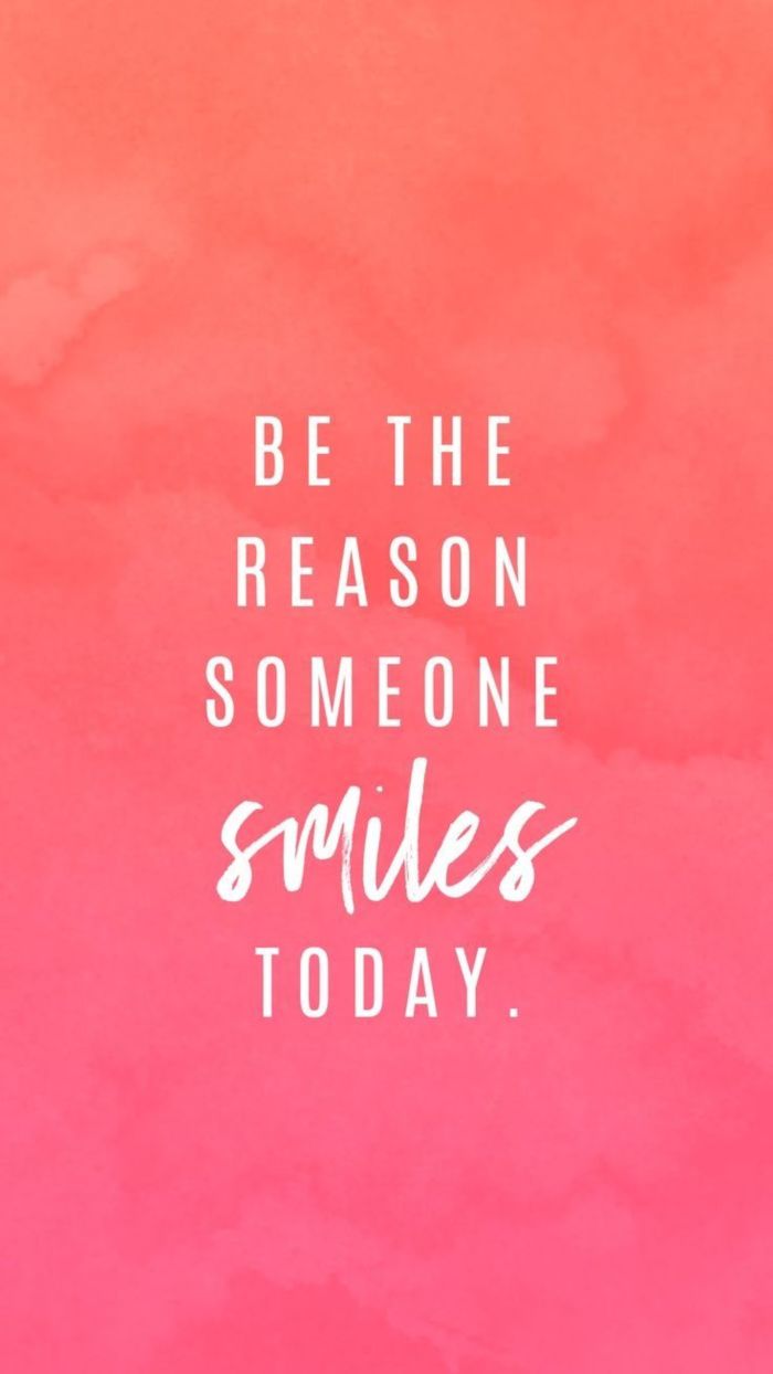 Be the reason someone smiles today.