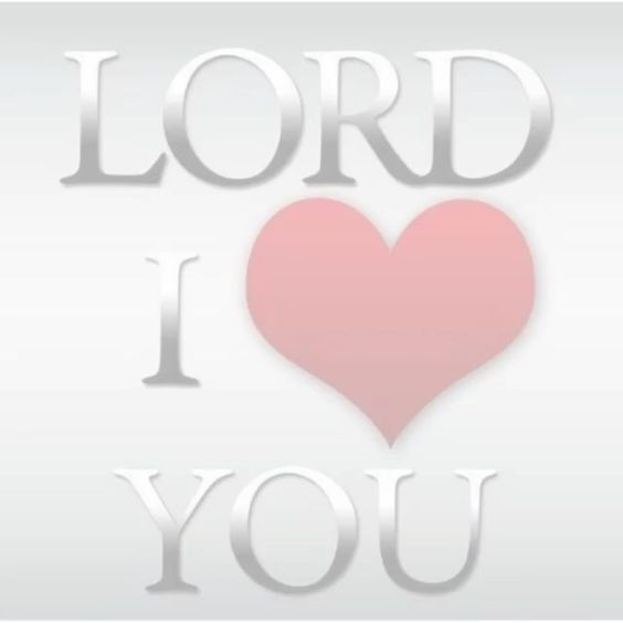 Lord I Love You