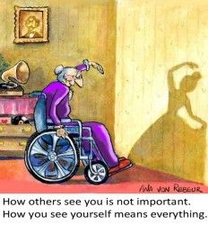 How others see you is not important. How you see yourself means everything.