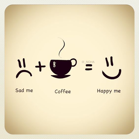 Sad me + Coffee = Happy me