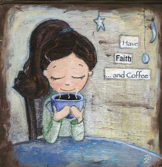 Have Faith ...and Coffee