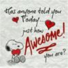 Has anyone told you today... just how AWESOME! you are?