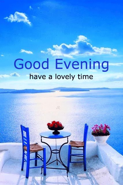 Good Evening Have a lovely time