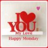 I Love You My Love Happy Monday