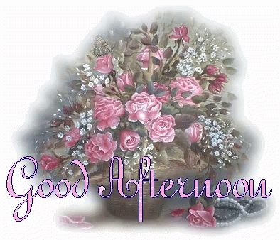 Good Afternoon Flowers