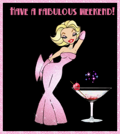Have a Fabulous Weekend!