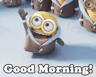 Good Morning! Minions