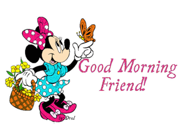 Good morning Friend! Minnie Mouse