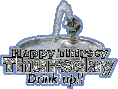Happy Thirsty Thursday! Drink Up!