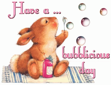 Have a bubblicious day