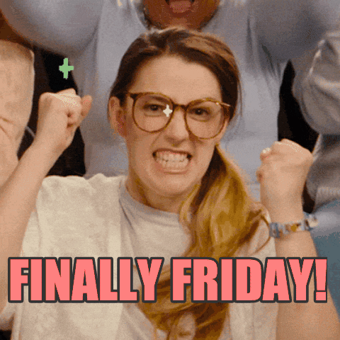 Finally Friday!