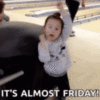 It's almost Friday!