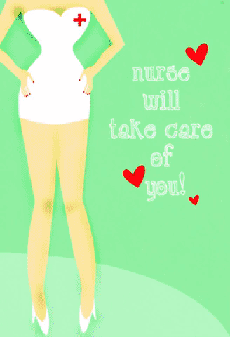 Nurse will take care of you!