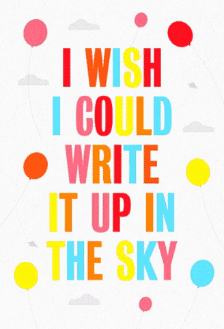 I wish I could write it up in the sky