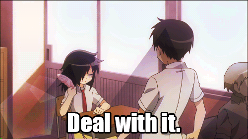 Deal with it. Anime