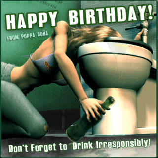 Happy Birthday, Don't Forget to Drink Irresponsibly!