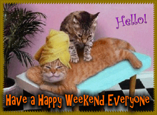 Have a Happy Weekend Everyone