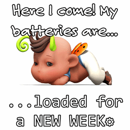 Here I come! My batteries are... loaded for a New Week.