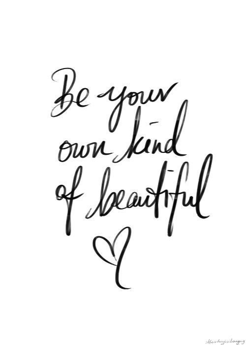 Be your own kind of beautiful