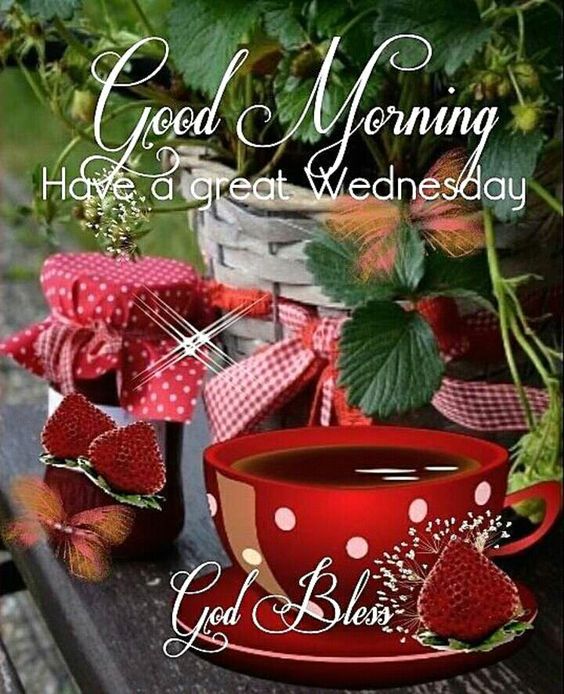 Good Morning Have a Great Wednesday God Bless
