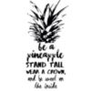 Be a Pineapple Stand tall, wear a crown, and be sweet on the inside.