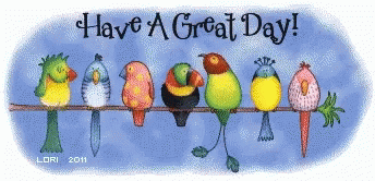 Have A Great Day! -- Birds