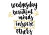 Wednesday beautiful minds inspire others