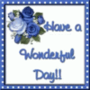 Have a Wonderful Day! -- Blue Flowers