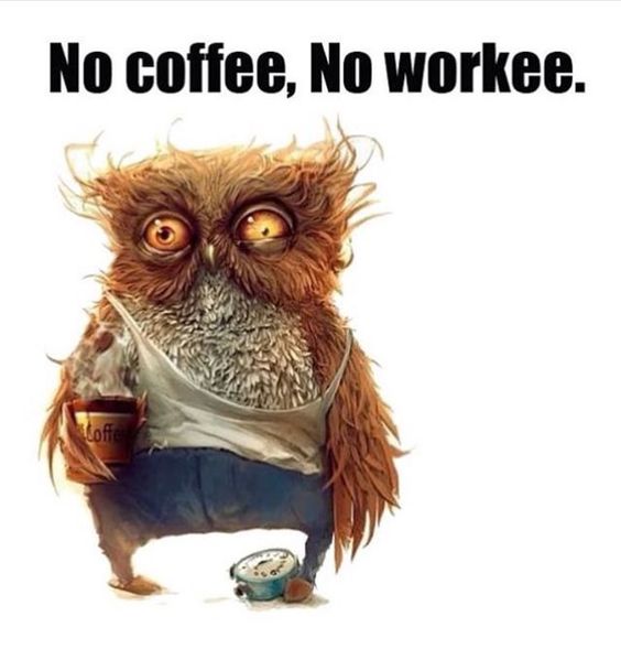 No coffee, No worke.